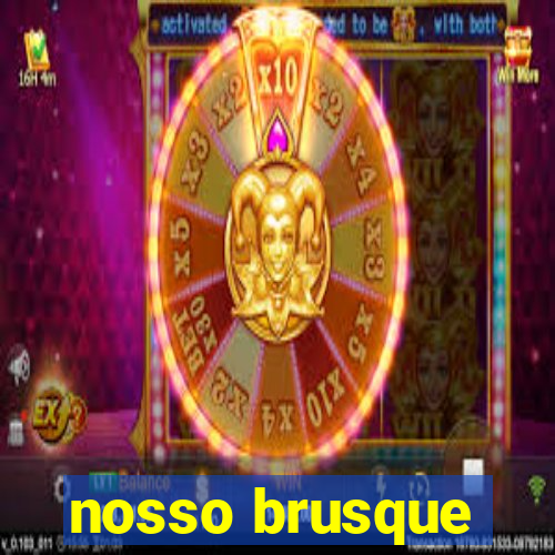 nosso brusque